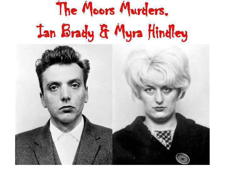 The Moors Murders. Ian Brady & Myra Hindley 