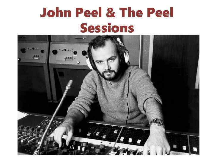 John Peel & The Peel Sessions 
