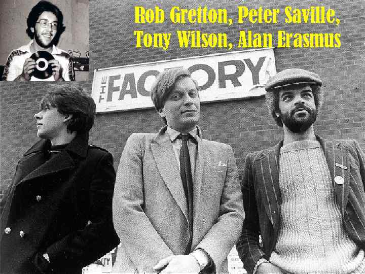Rob Gretton, Peter Saville, Tony Wilson, Alan Erasmus 