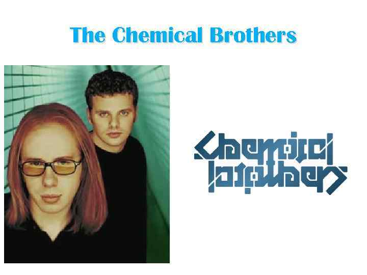 The Chemical Brothers 