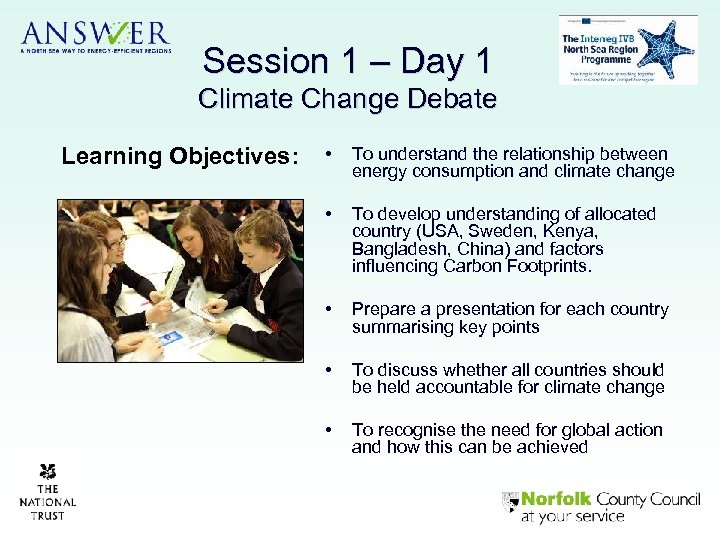 Session 1 – Day 1 Climate Change Debate Learning Objectives: • To understand the