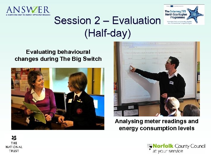 Session 2 – Evaluation (Half-day) Evaluating behavioural changes during The Big Switch Analysing meter