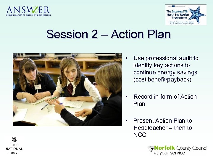 Session 2 – Action Plan • Use professional audit to identify key actions to