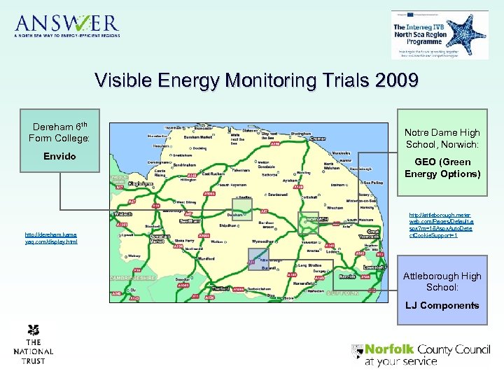 Visible Energy Monitoring Trials 2009 Dereham 6 th Form College: Envido http: //dereham. kama