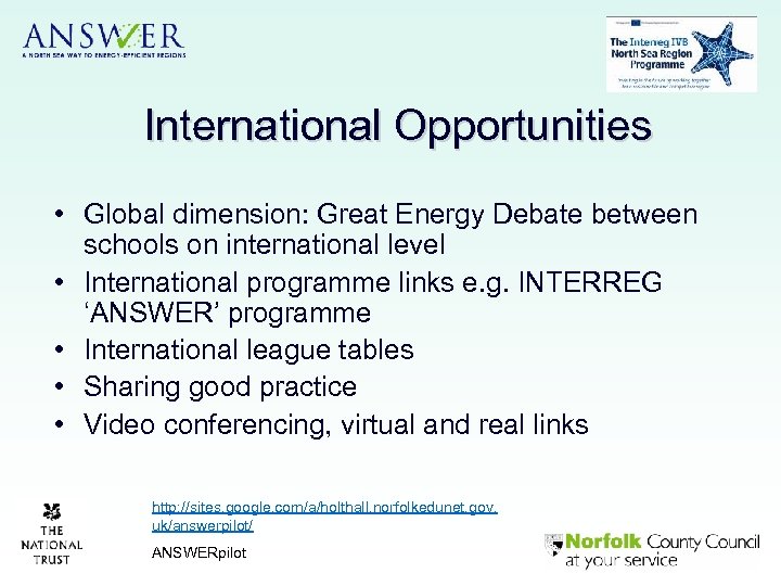 International Opportunities • Global dimension: Great Energy Debate between schools on international level •