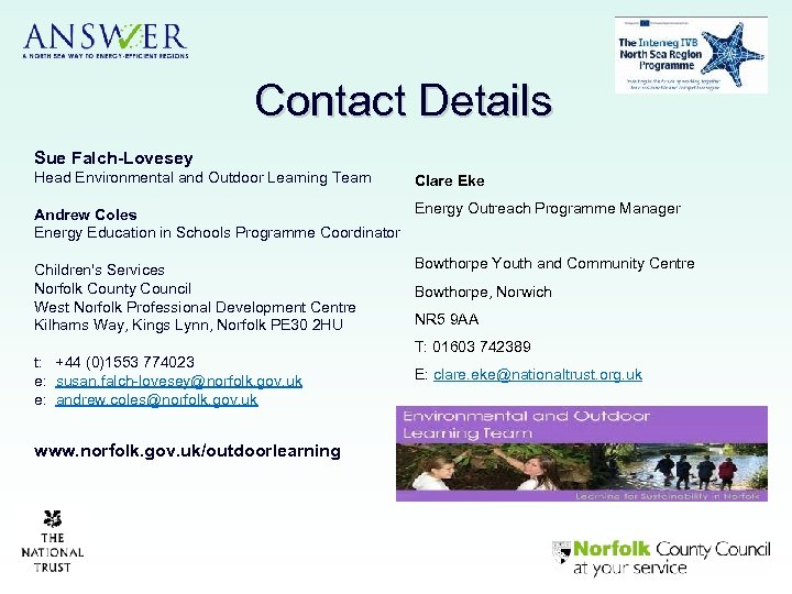 Contact Details Sue Falch-Lovesey Head Environmental and Outdoor Learning Team Clare Eke Energy Outreach