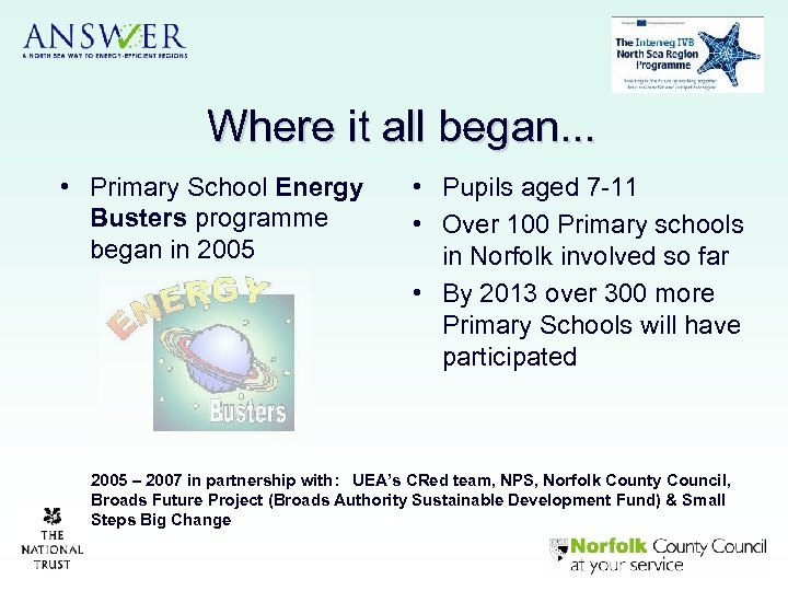 Where it all began. . . • Primary School Energy Busters programme began in