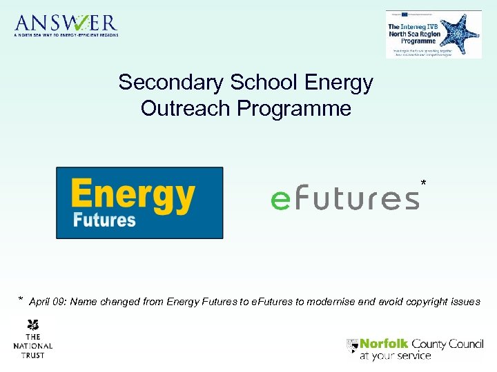 Secondary School Energy Outreach Programme * * April 09: Name changed from Energy Futures