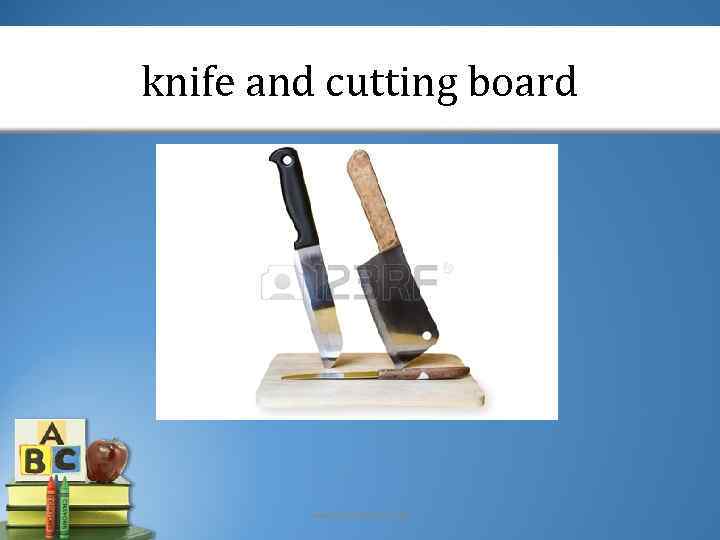 knife and cutting board www. Presentation. Pro. com 