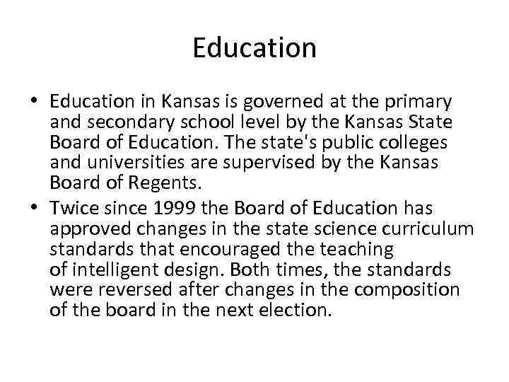 Education • Education in Kansas is governed at the primary and secondary school level