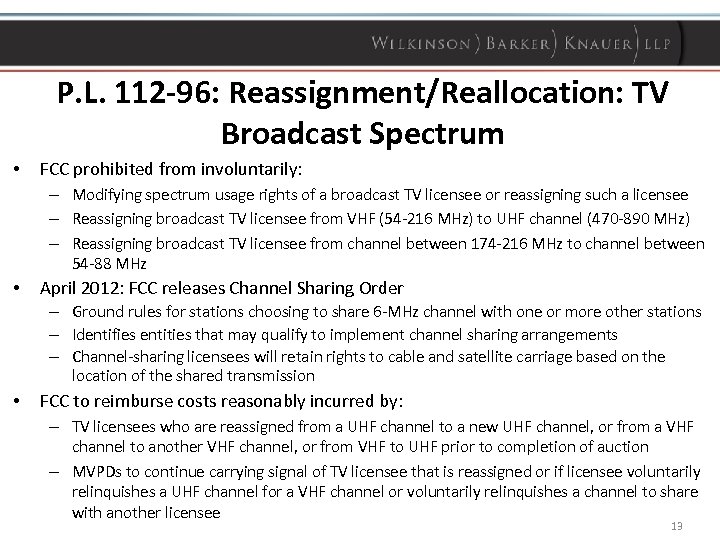 P. L. 112 -96: Reassignment/Reallocation: TV Broadcast Spectrum • FCC prohibited from involuntarily: –