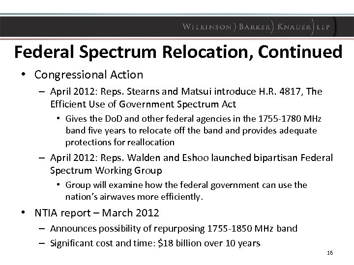 Federal Spectrum Relocation, Continued • Congressional Action – April 2012: Reps. Stearns and Matsui