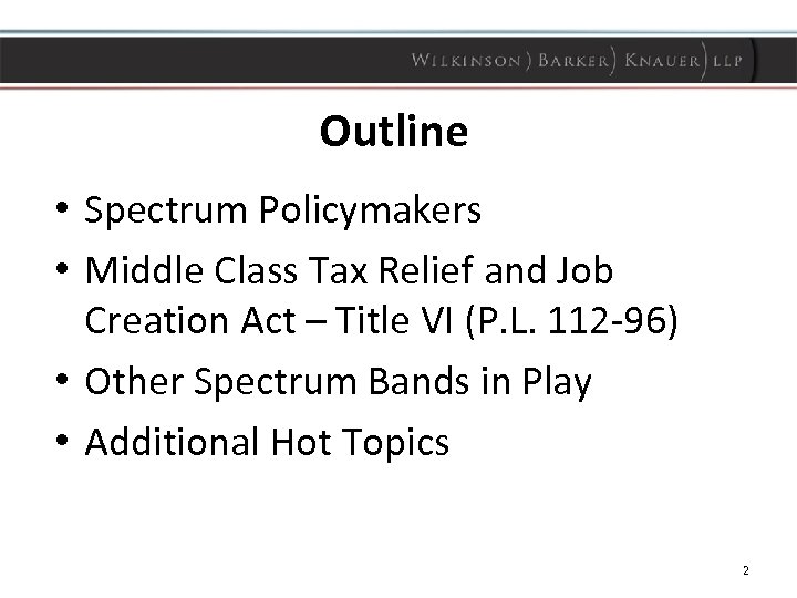 Outline • Spectrum Policymakers • Middle Class Tax Relief and Job Creation Act –