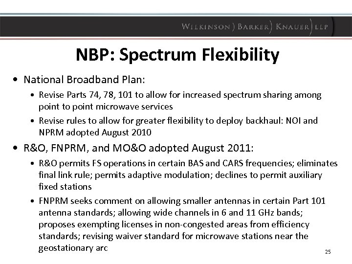 NBP: Spectrum Flexibility • National Broadband Plan: • Revise Parts 74, 78, 101 to