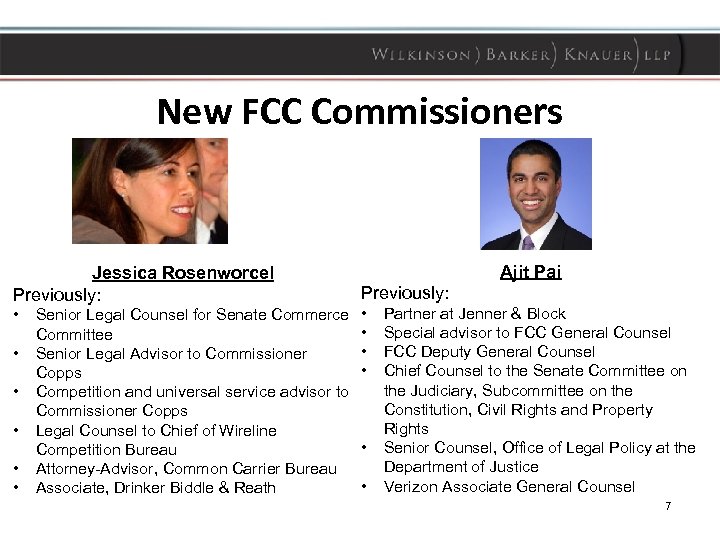 New FCC Commissioners Jessica Rosenworcel Previously: • • • Senior Legal Counsel for Senate