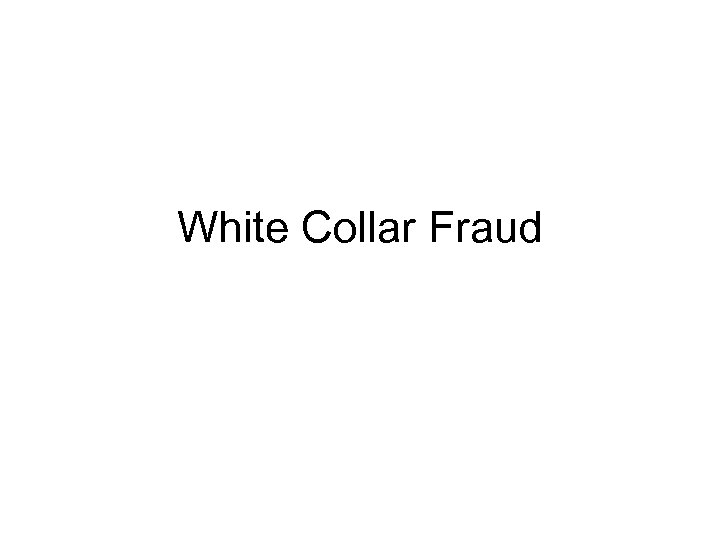 White Collar Fraud 