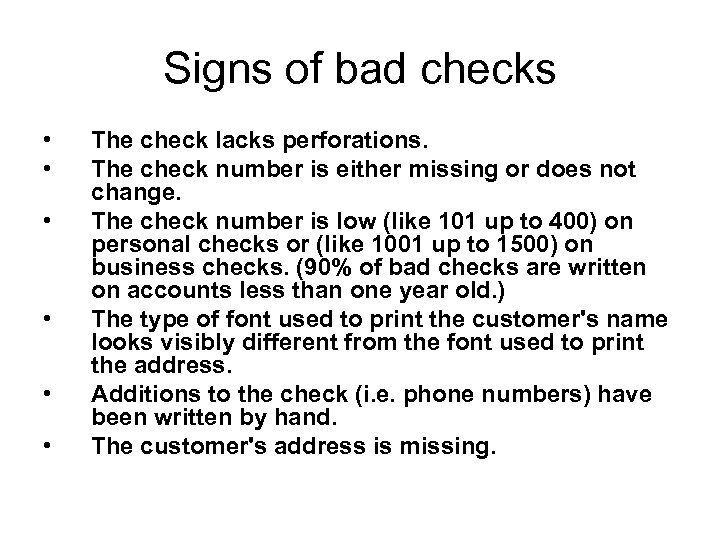 Signs of bad checks • • • The check lacks perforations. The check number