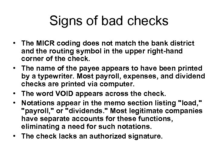 Signs of bad checks • The MICR coding does not match the bank district