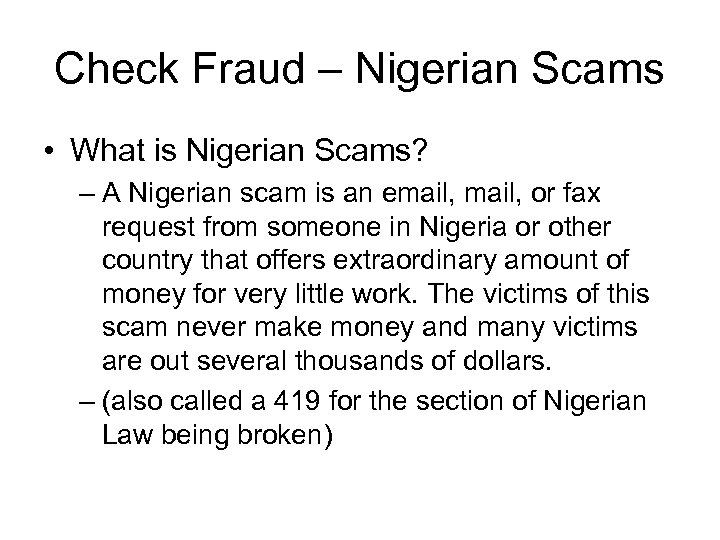 Check Fraud – Nigerian Scams • What is Nigerian Scams? – A Nigerian scam