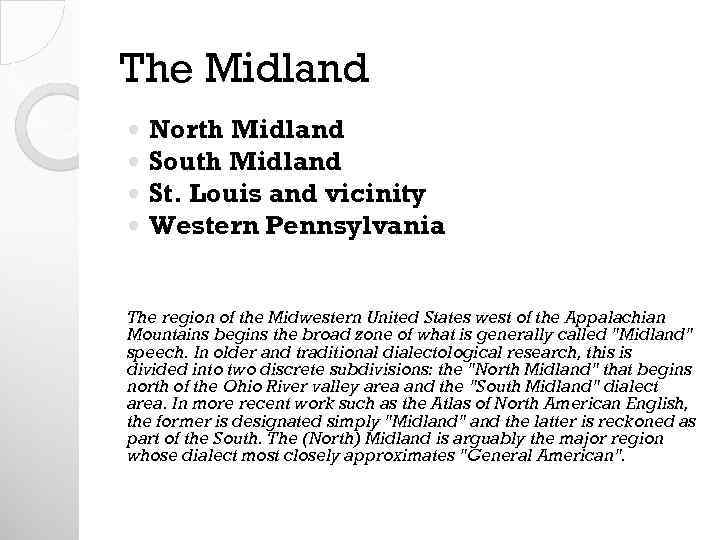 The Midland North Midland South Midland St. Louis and vicinity Western Pennsylvania The region
