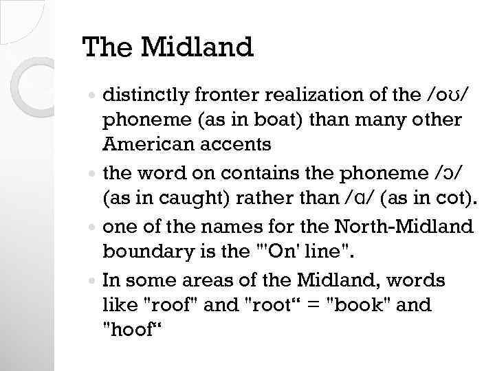 The Midland distinctly fronter realization of the /oʊ/ phoneme (as in boat) than many