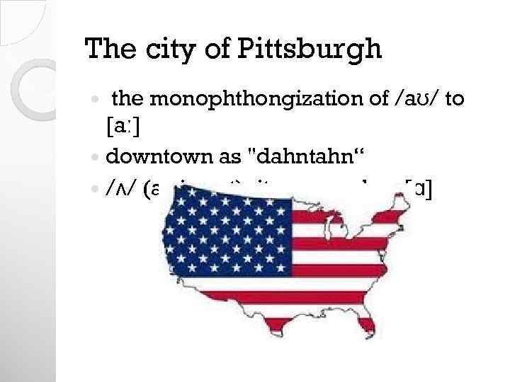 The city of Pittsburgh the monophthongization of /aʊ/ to [aː] downtown as 