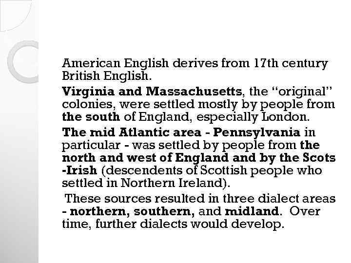 American English derives from 17 th century British English. Virginia and Massachusetts, the “original”