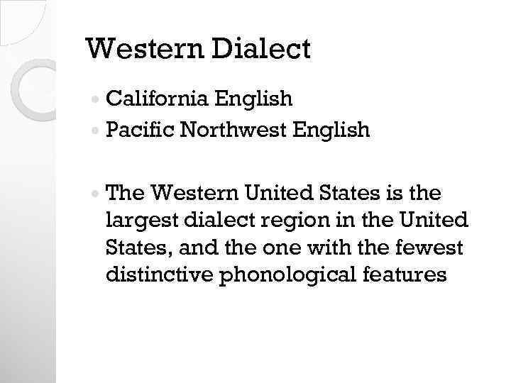 Western Dialect California English Pacific Northwest English The Western United States is the largest