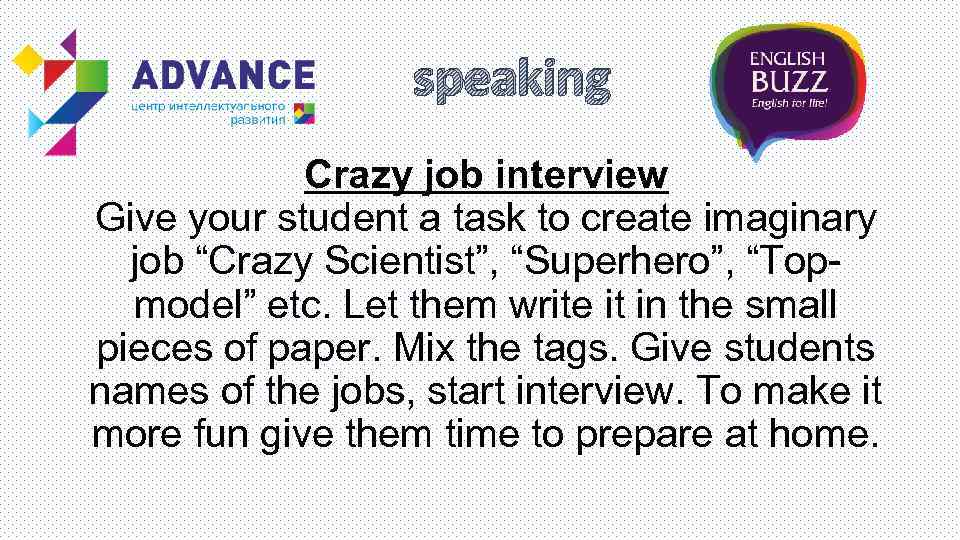 speaking Crazy job interview Give your student a task to create imaginary job “Crazy