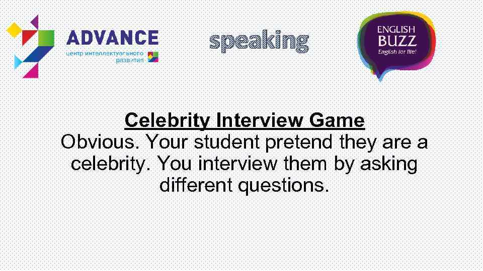 speaking Celebrity Interview Game Obvious. Your student pretend they are a celebrity. You interview