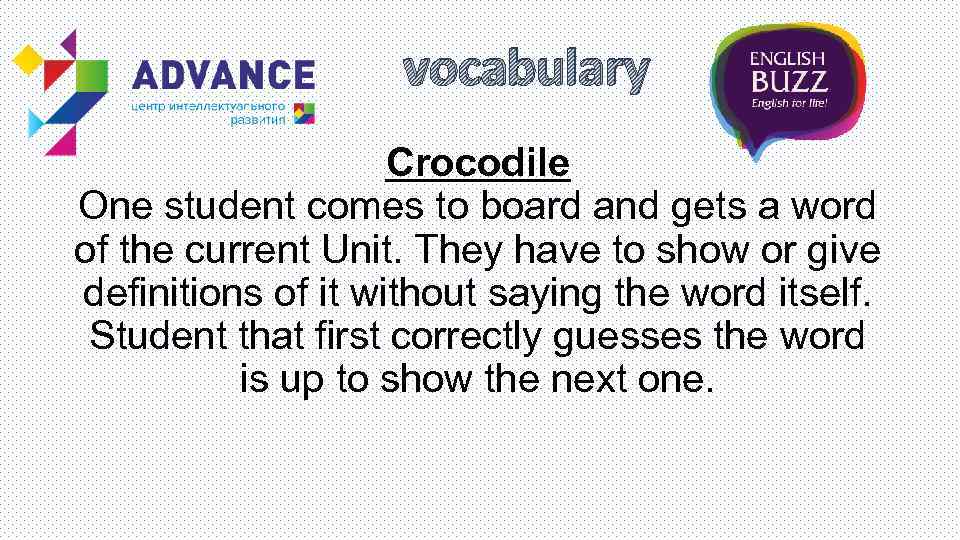 vocabulary Crocodile One student comes to board and gets a word of the current