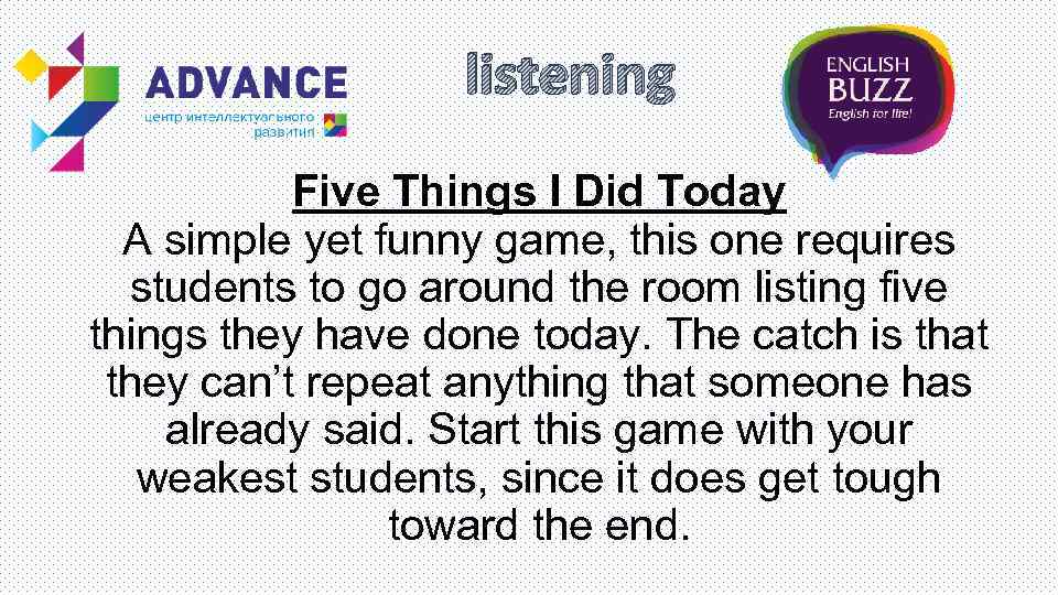 listening Five Things I Did Today A simple yet funny game, this one requires