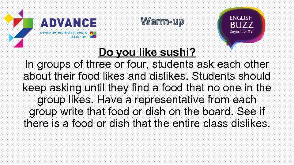 Warm-up Do you like sushi? In groups of three or four, students ask each