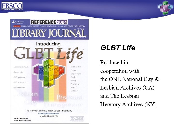 GLBT Life Produced in cooperation with the ONE National Gay & Lesbian Archives (CA)