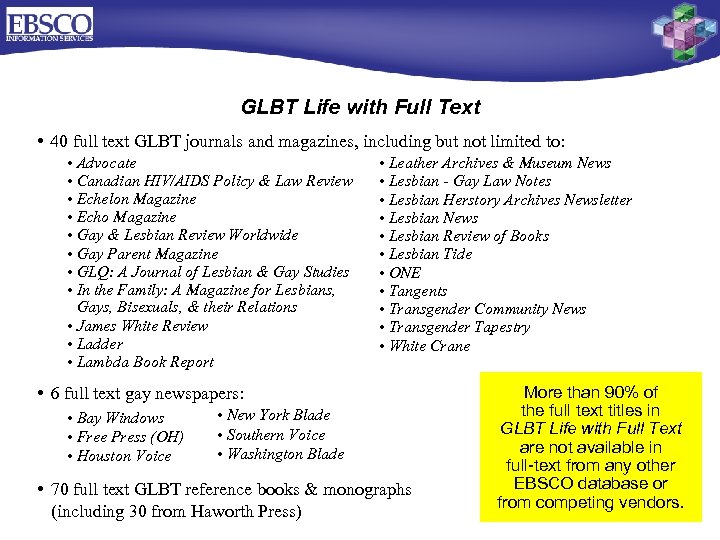 GLBT Life with Full Text • 40 full text GLBT journals and magazines, including