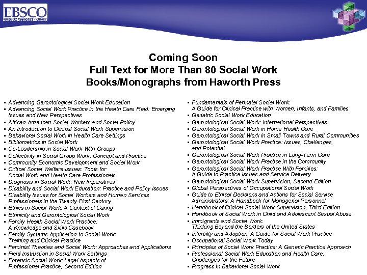 Coming Soon Full Text for More Than 80 Social Work Books/Monographs from Haworth Press