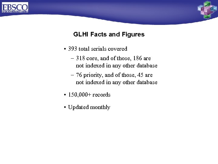 GLHI Facts and Figures • 393 total serials covered – 318 core, and of