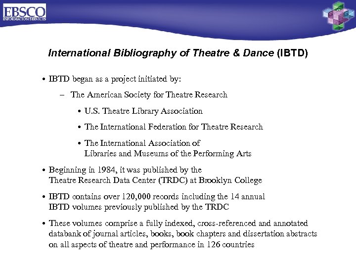 International Bibliography of Theatre & Dance (IBTD) • IBTD began as a project initiated