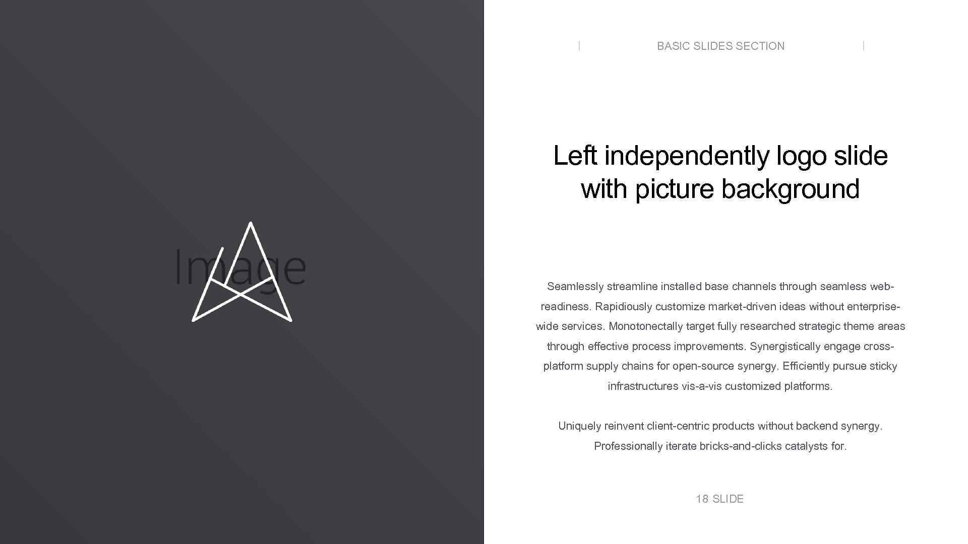 BASIC SLIDES SECTION Left independently logo slide with picture background Seamlessly streamline installed base