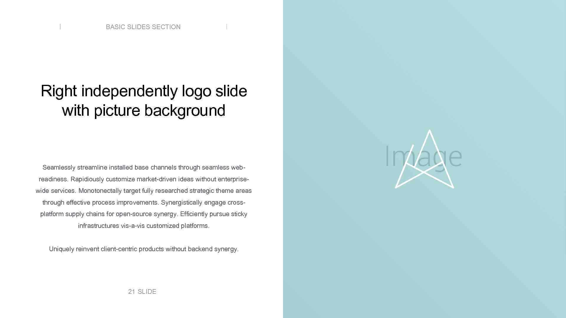 BASIC SLIDES SECTION Right independently logo slide with picture background Seamlessly streamline installed base