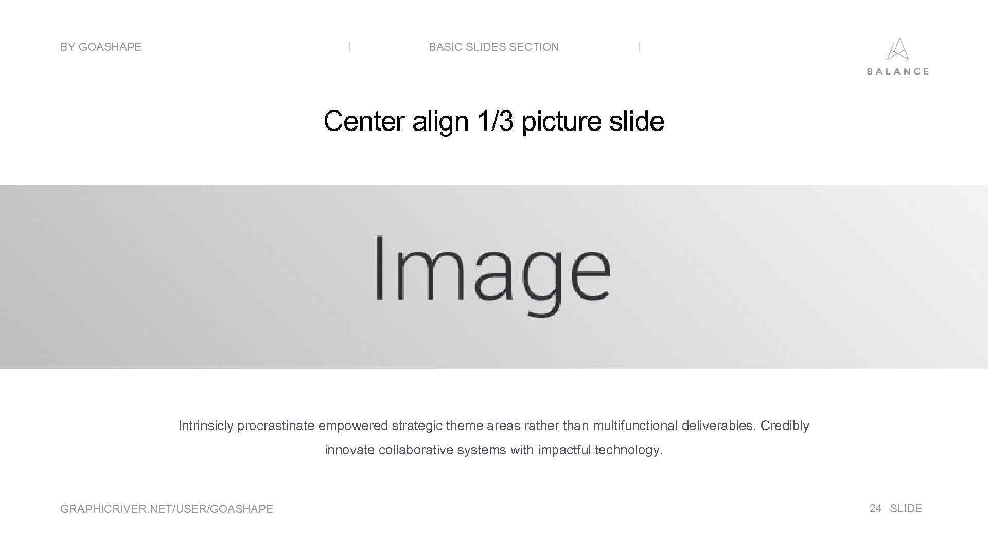 BY GOASHAPE BASIC SLIDES SECTION Center align 1/3 picture slide Intrinsicly procrastinate empowered strategic