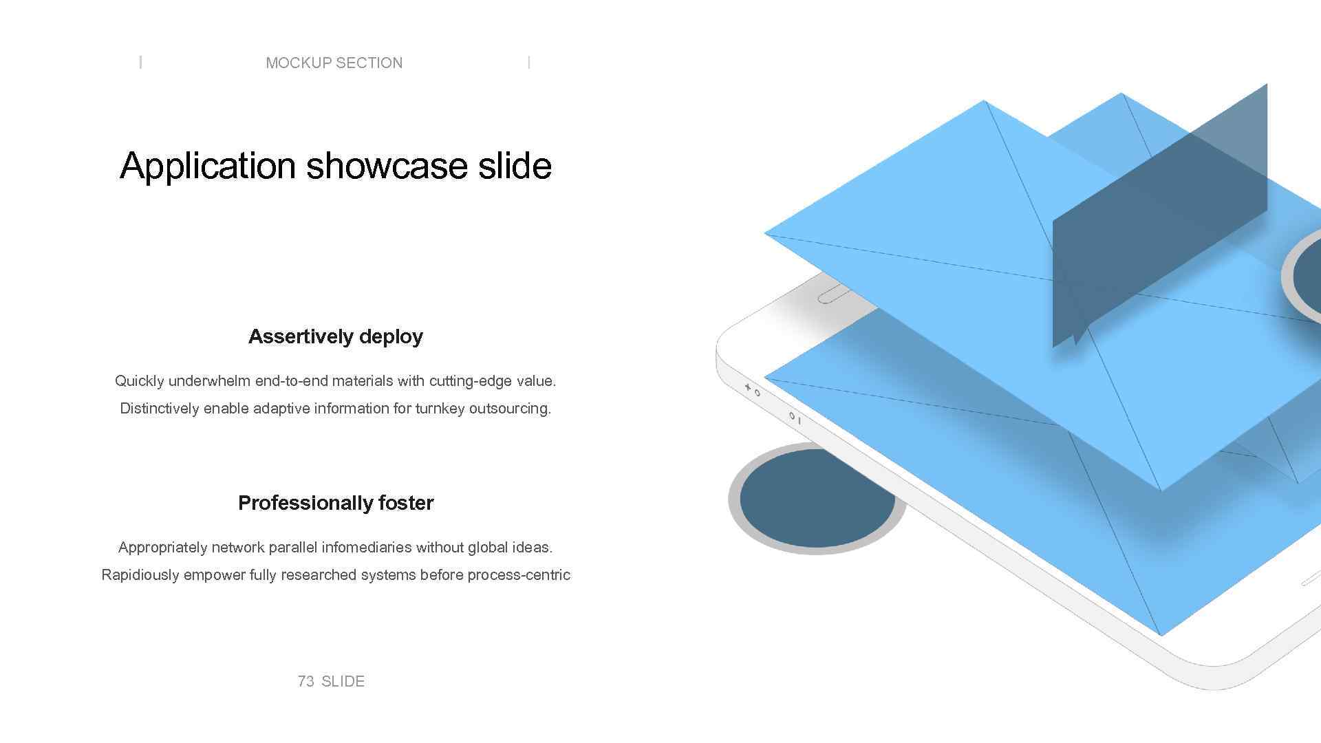 MOCKUP SECTION Application showcase slide Assertively deploy Quickly underwhelm end-to-end materials with cutting-edge value.