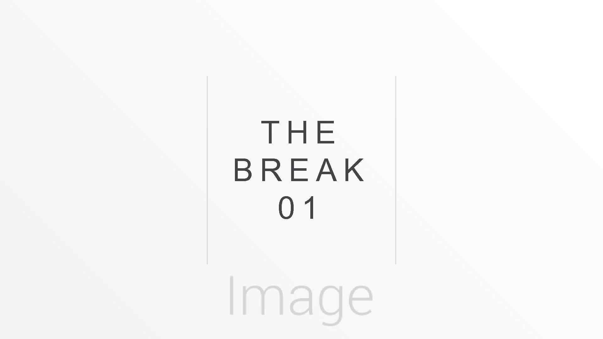 THE BREAK 01 