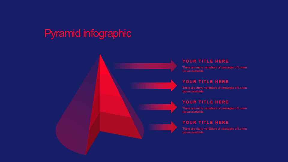Pyramid infographic YOUR TITLE HERE There are many variations of passages of Lorem Ipsum