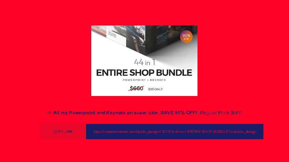 ⇒ my Powerpoint and Keynote on super sale, SAVE 95% OFF! -Regular Price $660