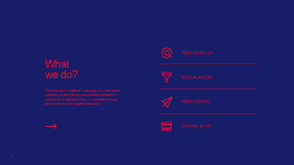 WEB DEVELOP What we do? SOCIAL MEDIA There are many variations of passages of