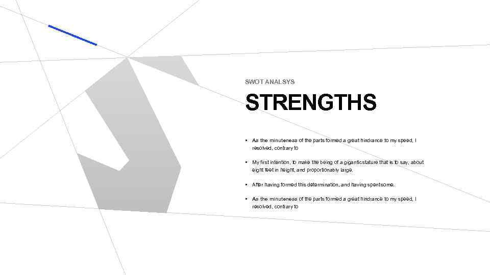 SWOT ANALSYS STRENGTHS • As the minuteness of the parts formed a great hindrance