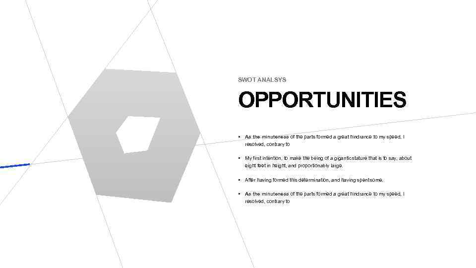 SWOT ANALSYS OPPORTUNITIES • As the minuteness of the parts formed a great hindrance