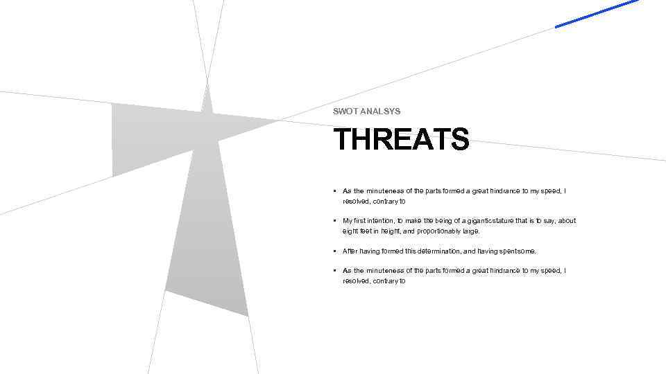SWOT ANALSYS THREATS • As the minuteness of the parts formed a great hindrance