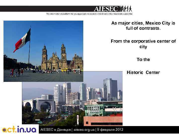 As major cities, Mexico City is full of contrasts. From the corporative center of